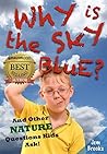 Why is the Sky Blue? And Other Nature Questions Kids Ask! (An Innovative Learning Book for Children Ages 6 to 12) (The "Why?" Series 3)