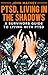 PTSD, Living inthe Shadows by John E. Mackey