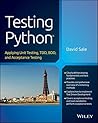 Testing Python: Applying Unit Testing, TDD, BDD and Acceptance Testing