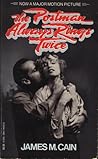 The Postman Always Rings Twice by James M. Cain The Postman Always Rings Twice by James M. Cain