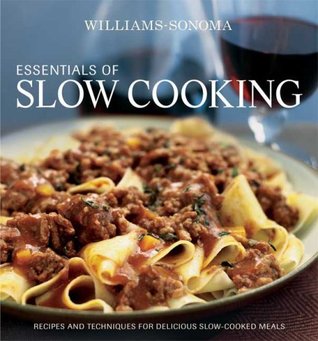 Williams-Sonoma Essentials of Slow Cooking: Recipes and Techniques for Delicious Slow-Cooked Meals (Hardcover)