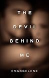 The Devil Behind Me by Evangelene The Devil Behind Me by Evangelene