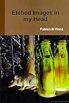 Etched Images in My Head