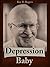 Depression Baby by Ray B. Rogers