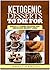 Ketogenic Desserts To Die For by Ankit Pandey