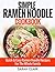 Simple Ramen Noodle Cookbook Quick & Easy Ramen Noodle Recipes For The Whole Family
