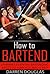How to Bartend: Learning essential bartending basics to turn you into a pro!