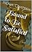 Bound to Be Satisfied (Bound, #2)