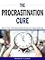 The Procrastination Cure - ...