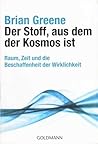 Der Stoff, aus dem der Kosmos ist by Brian Greene Der Stoff, aus dem der Kosmos ist by Brian Greene