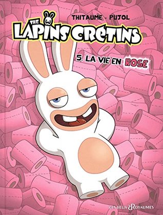La vie en rose (The lapins crétins #5)