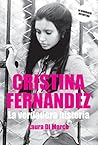 Cristina Fernández: La verdadera historia Cristina Fernández: La verdadera historia
