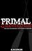 Primal Submission (Deprived Series, #2)