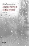 En fremmed jeg kjenner by Elin Åsbakk Lind