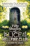 Fifty Shades of Alice at the Hellfire Club by Melinda DuChamp