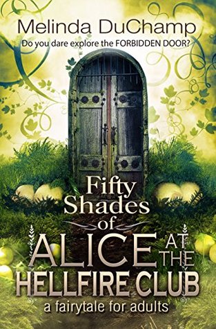 Fifty Shades of Alice at the Hellfire Club (The Fifty Shades of Alice Trilogy, #3)