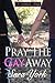 Pray The Gay Away (A Southe...