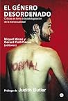 El género desordenado: Críticas en torno a la patologización de la transexualidad El género desordenado: Críticas en torno a la patologización de la transexualidad
