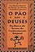 O Pão dos Deuses by Terence McKenna