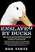 Enslaved by Ducks by Bob Tarte