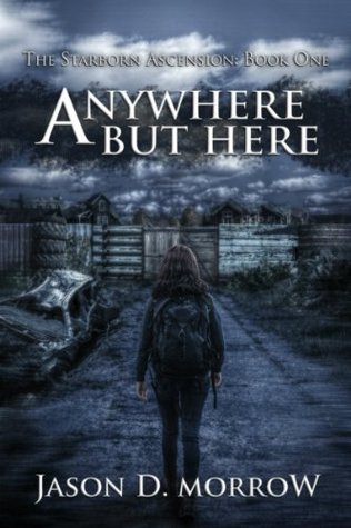 Anywhere But Here (The Starborn Ascension #1)