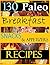 Paleo Breakfast, Snacks, and Appetizers: Easy Paleo Diet Recipes (1)