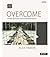 Overcome, Living Beyond Your Circumstances by Alex Himaya