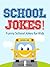 School Jokes!: Funny School Jokes for Kids