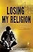 Losing My Religion by Vishwas Mudagal