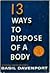 13 Ways to Dispose of a Body