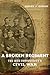 A Broken Regiment: The 16th Connecticut's Civil War