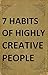 7 Habits of Highly Creative...