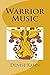 Warrior Music by Denise Kahn
