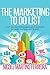 The Marketing To Do List: Over 100 marketing ideas and strategies for entrepreneurs and new marketing grads