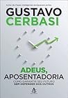 Adeus, Aposentadoria by Gustavo Cerbasi