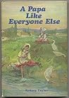 A Papa Like Everyone Else by Sydney Taylor