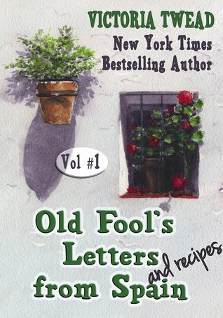 Old Fool's Letters and Recipes from Spain, Vol. 1 (Kindle Edition)