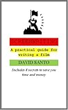 Screenwriting: A Practical Guide for Writing a Film Screenwriting: A Practical Guide for Writing a Film