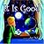 It Is Good