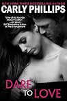 Dare to Love by Carly Phillips