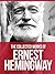 THE COLLECTED WORKS OF ERNEST HEMINGWAY: The Old Man and the Sea, The Sun Also Rises, A Farewell to Arms , For Whom The Bell Tolls, The Garden of Eden and 5 Other Works
