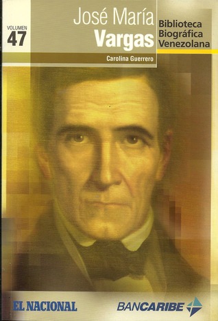 José María Vargas (Biblioteca Biográfica Venezolana, volumen 47)
