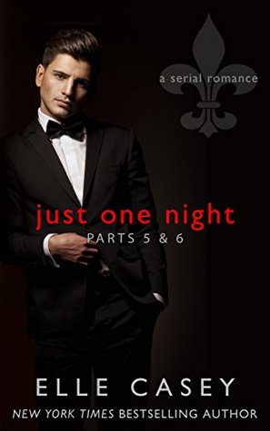 Just One Night: Parts 5 & 6 (Just One Night, #5-6)