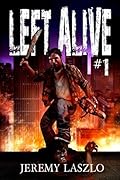 Left Alive #1: A Zombie Apocalypse Novel