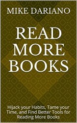 Read More Books: Hijack your Habits, Tame your Time, and Find Better Tools for Reading More Books