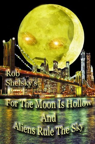 For The Moon Is Hollow And Aliens Rule The Sky (Kindle Edition)