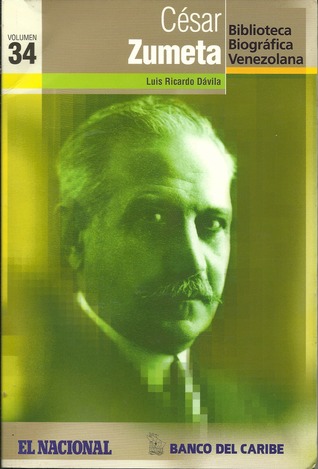 César Zumeta (Biblioteca Biográfica Venezolana, volumen 34)