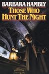 Those Who Hunt the Night by Barbara Hambly
