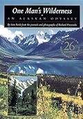 One Man&#x27;s Wilderness: An Alaskan Odyssey 