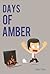Days of Amber by Alex Chu